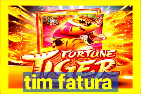 tim fatura